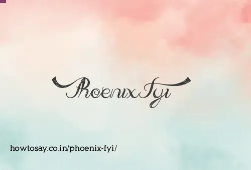 Phoenix Fyi