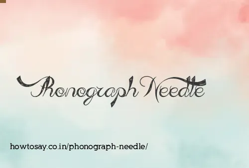 Phonograph Needle