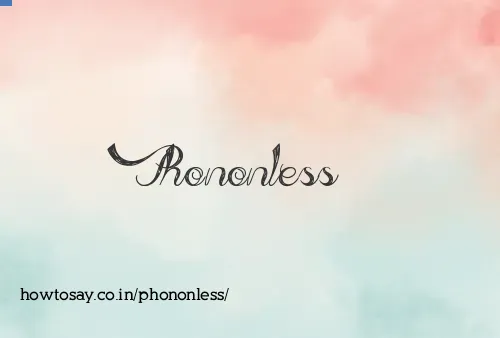 Phononless