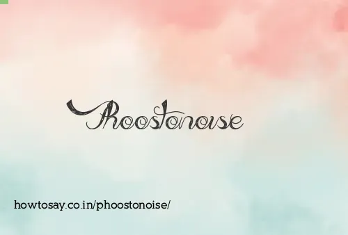 Phoostonoise