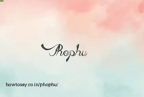 Phophu