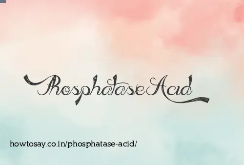 Phosphatase Acid