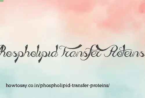 Phospholipid Transfer Proteins