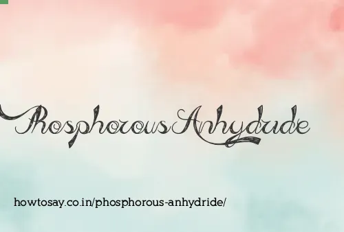 Phosphorous Anhydride