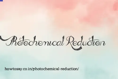 Photochemical Reduction