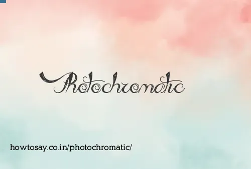 Photochromatic