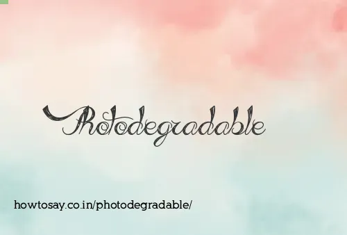Photodegradable