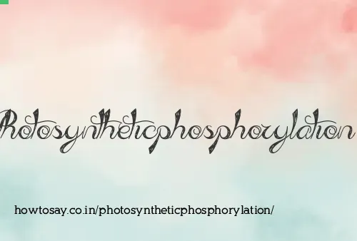 Photosyntheticphosphorylation