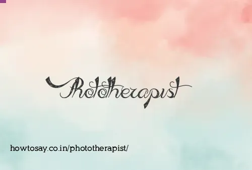 Phototherapist