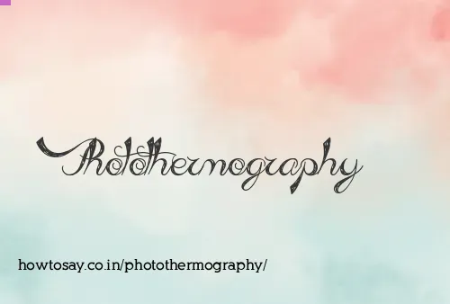 Photothermography