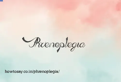 Phrenoplegia