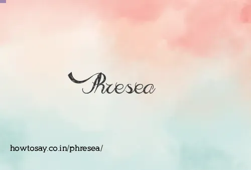 Phresea