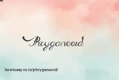 Phryganeoid