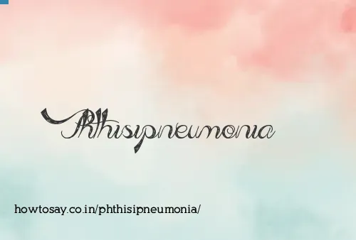Phthisipneumonia