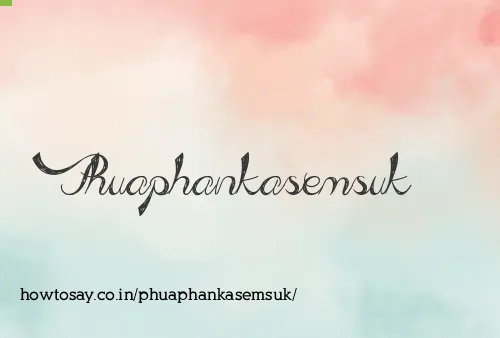 Phuaphankasemsuk