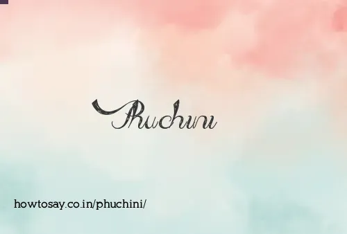 Phuchini