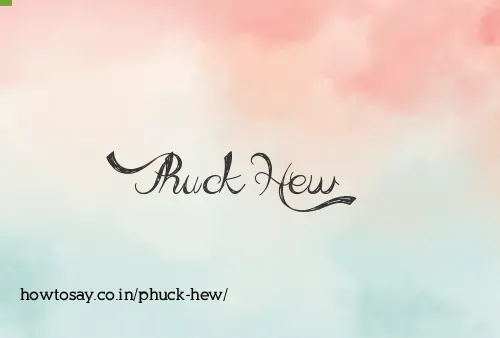 Phuck Hew