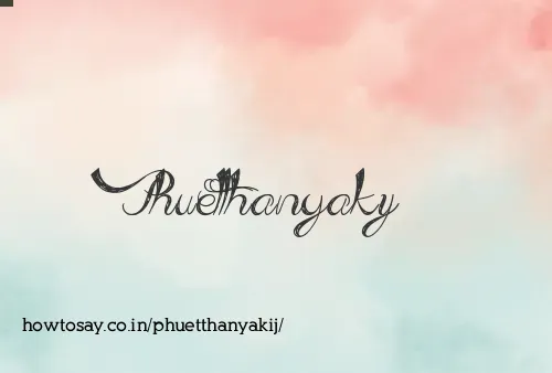 Phuetthanyakij