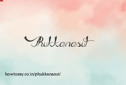 Phukkanasut
