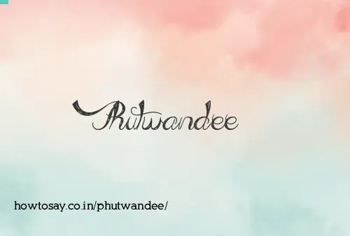 Phutwandee