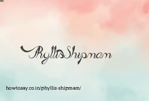 Phyllis Shipmam