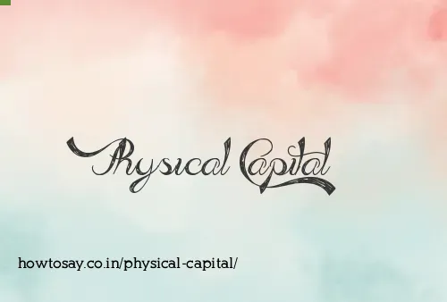 Physical Capital