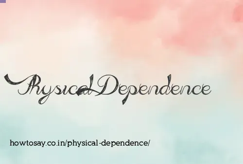 Physical Dependence