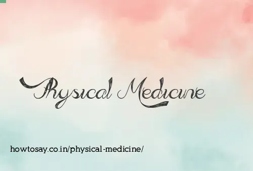 Physical Medicine