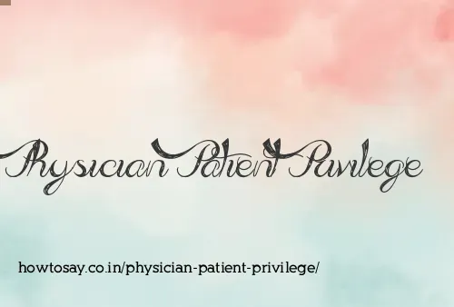 Physician Patient Privilege
