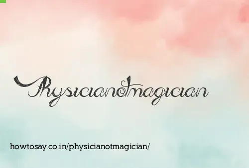 Physicianotmagician