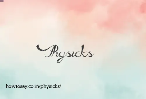 Physicks