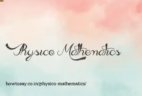 Physico Mathematics