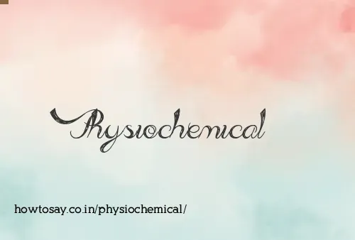 Physiochemical
