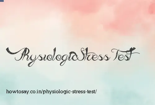 Physiologic Stress Test