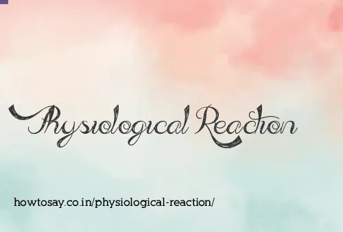 Physiological Reaction