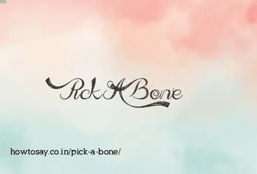Pick A Bone