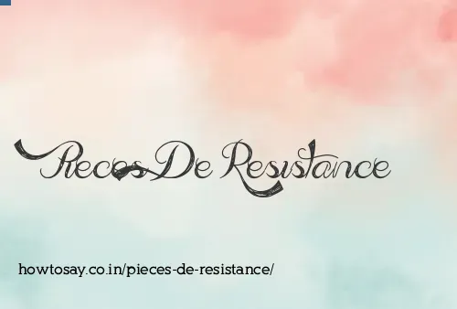 Pieces De Resistance