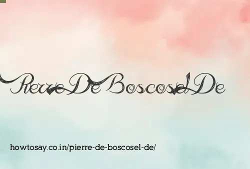 Pierre De Boscosel De