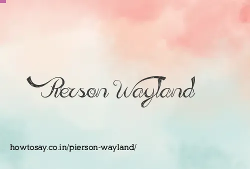 Pierson Wayland