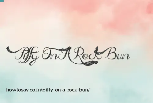 Piffy On A Rock Bun
