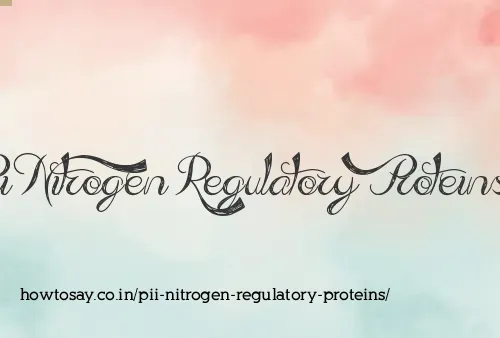 Pii Nitrogen Regulatory Proteins