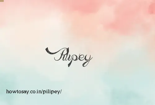 Pilipey
