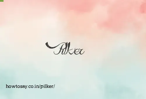 Pilker