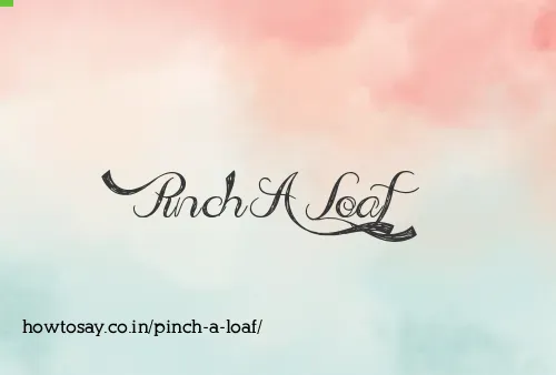 Pinch A Loaf