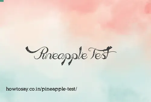 Pineapple Test