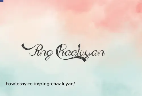 Ping Chaaluyan