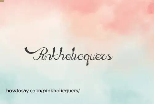 Pinkholicquers