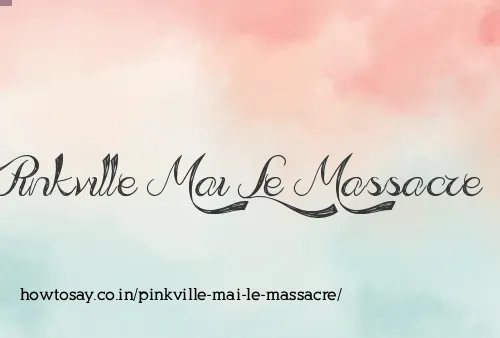 Pinkville Mai Le Massacre