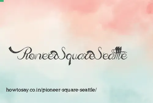 Pioneer Square Seattle