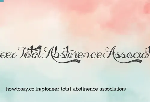 Pioneer Total Abstinence Association